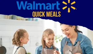 7 Walmart Quick Meals: Fast and Delicious Dinner Solutions