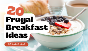 20 Frugal Breakfast Ideas: Delicious and Budget-Friendly Meals