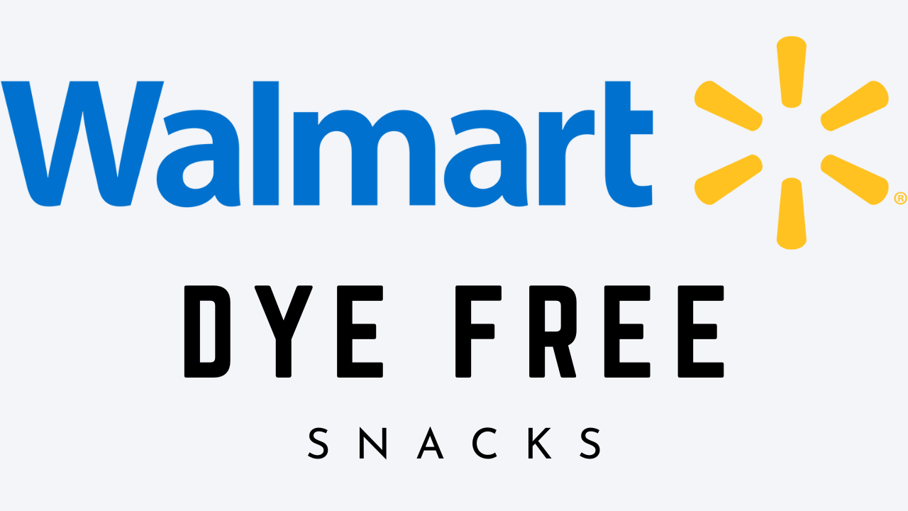 10 Walmart Dye Free Snacks Perfect for Guilt Free Munching Think