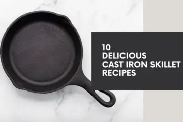 10 Delicious Cast Iron Skillet Recipes