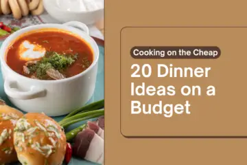 20 Dinner Ideas on a Budget