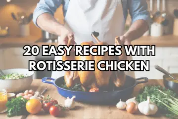 20 EASY RECIPES WITH ROTISSERIE CHICKEN