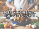 20 EASY RECIPES WITH ROTISSERIE CHICKEN